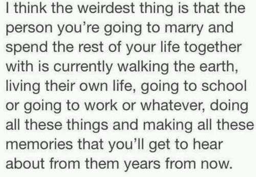 marry, weird and years