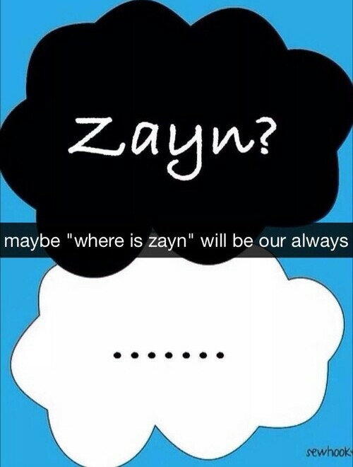 always, zayn malik and zayn?