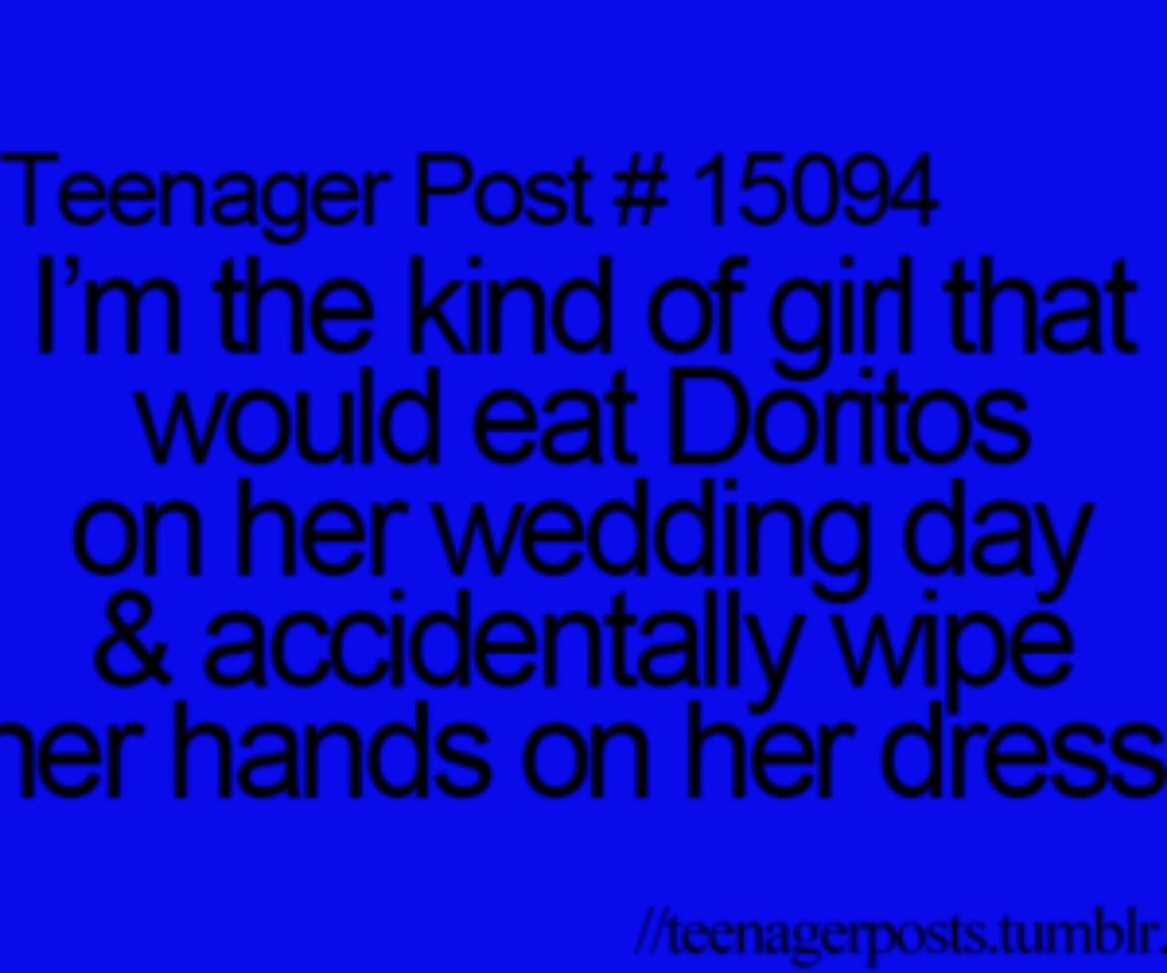 haha, me, doritos and kind of girl