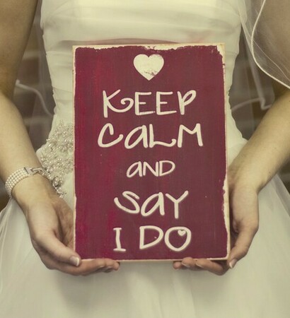 keep calm, I DO and say yes