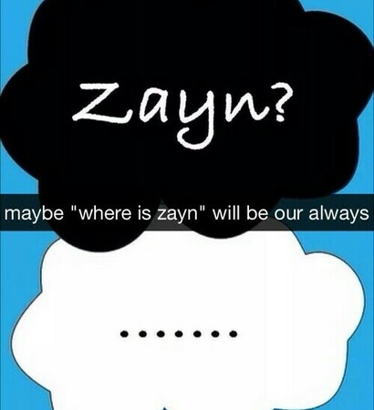always, zayn malik and zayn?